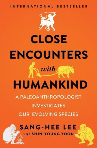 Close Encounters with Humankind: A Paleoanthropologist Investigates Our Evolving Species