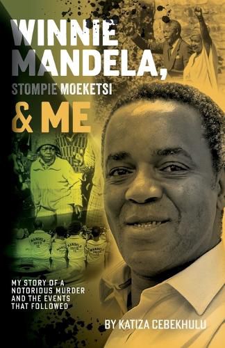 Cover image for Winnie Mandela, Stompie Moeketsi & Me; My story of a notorious murder and the events that followed