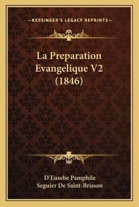 Cover image for La Preparation Evangelique V2 (1846)