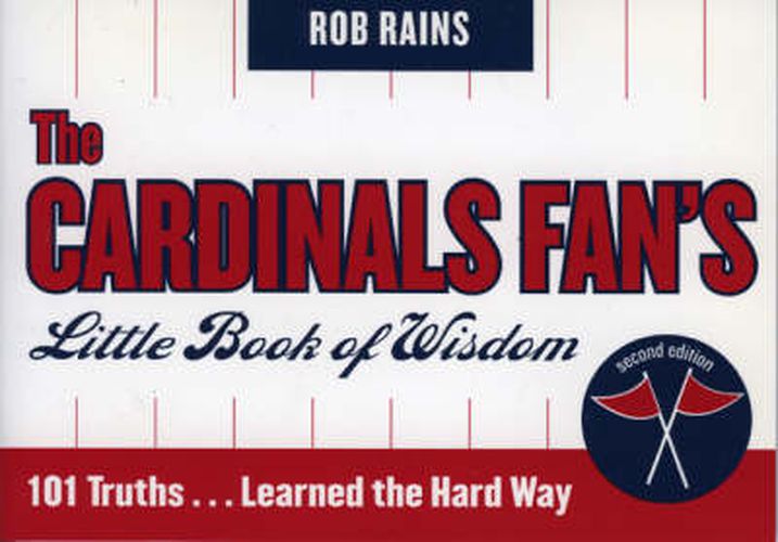 The Cardinals Fan's Little Book of Wisdom: 101 Truths...Learned the Hard Way