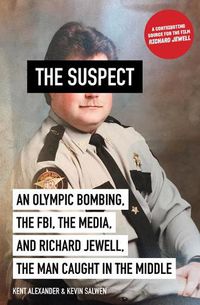 Cover image for The Suspect: An Olympic Bombing, the FBI, the Media, and Richard Jewell, the Man Caught in the Middle