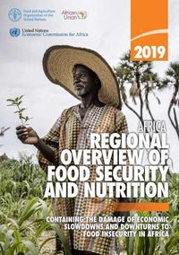 Cover image for Africa - regional overview of food security and nutrition 2019: containing the damage of economic slowdowns and downturns to food security in Africa