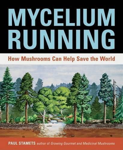 Cover image for Mycelium Running: How Mushrooms Can Help Save the World