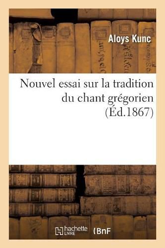 Cover image for Nouvel Essai Sur La Tradition Du Chant Gregorien