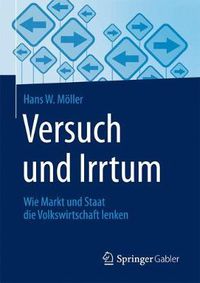 Cover image for Versuch und Irrtum: Wie Markt und Staat die Volkswirtschaft lenken