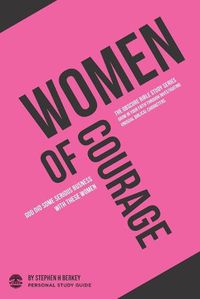 Cover image for Women of Courage: God did some serious business with these women - Personal Study Guide