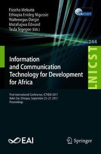 Cover image for Information and Communication Technology for Development for Africa: First International Conference, ICT4DA 2017, Bahir Dar, Ethiopia, September 25-27, 2017, Proceedings