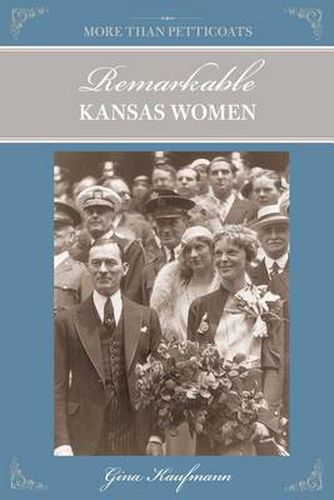 Cover image for More Than Petticoats: Remarkable Kansas Women