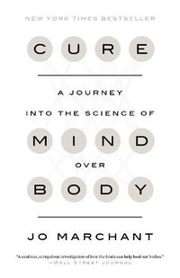 Cover image for Cure: A Journey into the Science of Mind Over Body