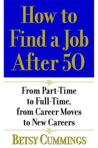 Cover image for How To Find A Job After 50: From Part-Time to Full-Time, From Career Moves to New Careers