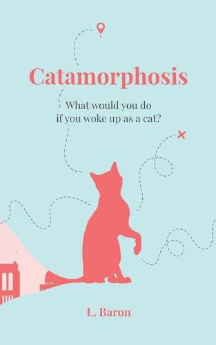 Cover image for Catamorphosis: What would you do if you woke up as a cat?