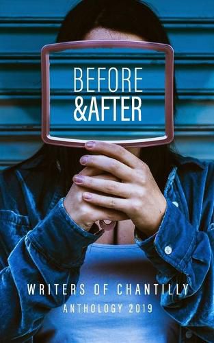 Cover image for Before and After: Writers of Chantilly Anthology 2019