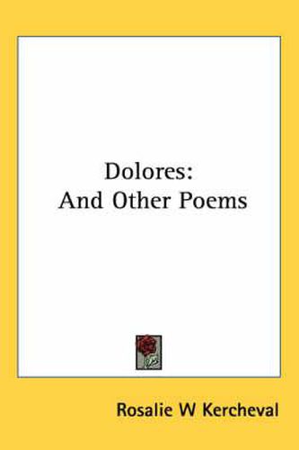 Cover image for Dolores: And Other Poems