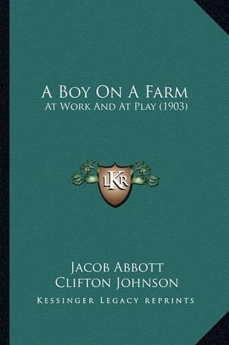 A Boy on a Farm: At Work and at Play (1903)