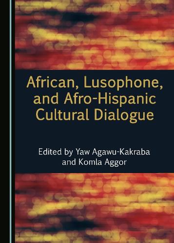 Cover image for African, Lusophone, and Afro-Hispanic Cultural Dialogue
