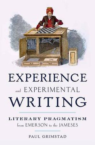 Cover image for Experience and Experimental Writing: Literary Pragmatism from Emerson to the Jameses