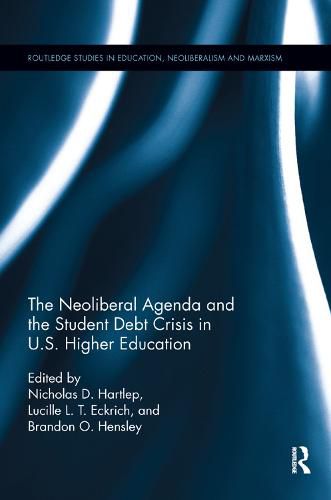 Cover image for The Neoliberal Agenda and the Student Debt Crisis in U.S. Higher Education