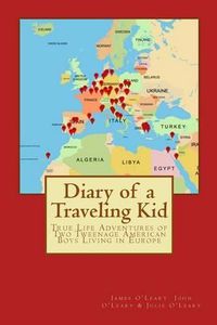 Cover image for Diary of a Traveling Kid: True Life Adventures of Two Tweenage American Boys Living in Europe