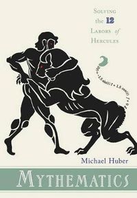 Cover image for Mythematics: Solving the Twelve Labors of Hercules