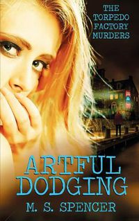 Cover image for Artful Dodging: The Torpedo Factory Murders