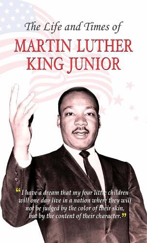 The Life and Times of Martin Luther King (Jr)