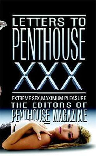 Cover image for Letters To Penthouse Xxx: Extreme Sex, Maximum Pleasure