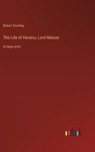 Cover image for The Life of Horatio, Lord Nelson