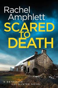 Cover image for Scared to Death: A Detective Kay Hunter murder mystery