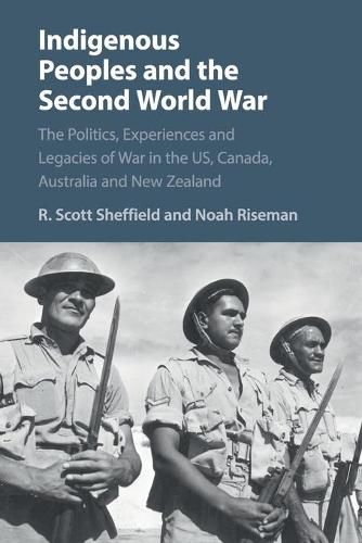 Indigenous Peoples and the Second World War: The Politics, Experiences and Legacies of War in the US, Canada, Australia and New Zealand