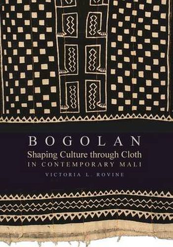 Cover image for Bogolan: Shaping Culture Through Cloth in Contemporary Mali