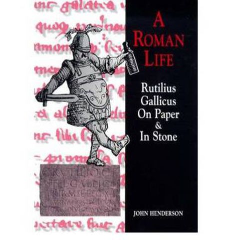 Cover image for Roman Life: Rutilius Gallicus on Paper and in Stone