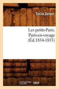 Cover image for Les Petits-Paris. Paris-En-Voyage (Ed.1854-1855)