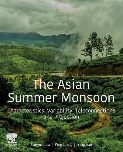 Cover image for The Asian Summer Monsoon: Characteristics, Variability, Teleconnections and Projection