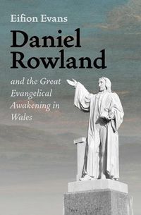 Cover image for Daniel Rowland and the Great Evangelical Awakening in Wales