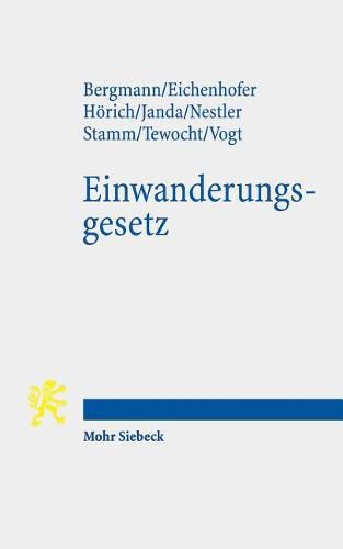 Cover image for Einwanderungsgesetz: Hallescher Entwurf zur Neuordnung der Dogmatik des Aufenthaltsrechts