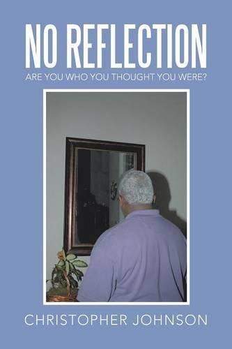 Cover image for No Reflection: Are You Who You Thought You Were?