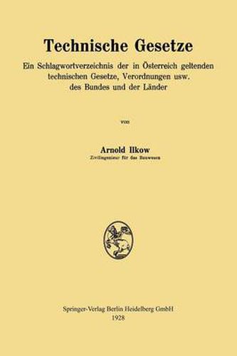 Cover image for Technische Gesetze: Ein Schlagwortverzeichnis Der in OEsterreich Geltenden Technischen Gesetze, Verordnungen Usw. Des Bundes Und Der Lander