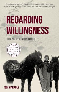 Cover image for Regarding Willingness: Chronicles of a Fraught Life