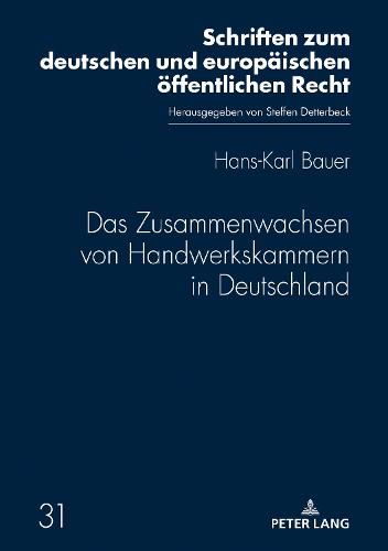 Cover image for Das Zusammenwachsen von Handwerkskammern in Deutschland; Ein Ruckblick bis zum Inkrafttreten der Handwerksordnung im Jahre 1953