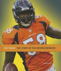 Cover image for The Story of the Denver Broncos