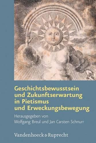 Cover image for Geschichtsbewusstsein Und Zukunftserwartung in Pietismus Und Erweckungsbewegung