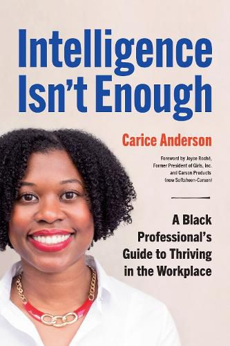 Intelligence Isn't Enough: A Black Professional's Guide to Thriving in the Workplace