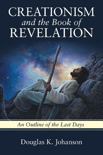 Cover image for Creationism and the Book of Revelation: An Outline of the Last Days