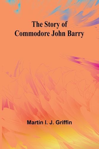 The Story of Commodore John Barry