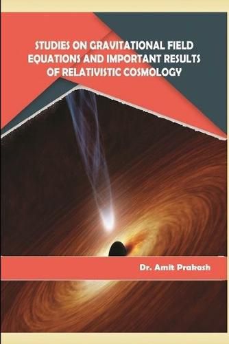 Cover image for Studies on Gravitational Field Equations and Important Results of Relativistic Cosmology