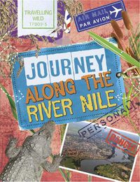 Cover image for Travelling Wild: Journey Along the Nile