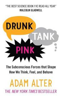 Cover image for Drunk Tank Pink: The Subconscious Forces that Shape How We Think, Feel, and Behave