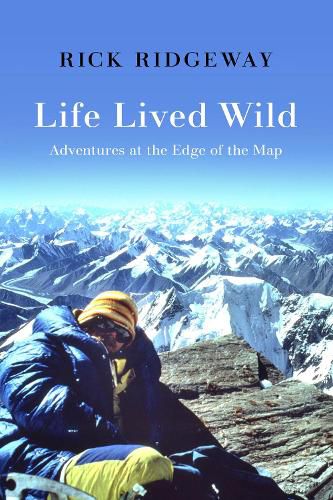 Cover image for Life Lived Wild: Adventures at the Edge of the Map