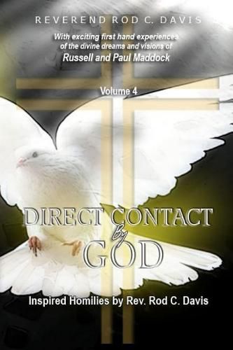 Cover image for Direct Contact by God, Volume 4, Inspired Homilies by Rev. Rod C. Davis: With Exciting First Hand Experiences by Russell and Paul Maddock
