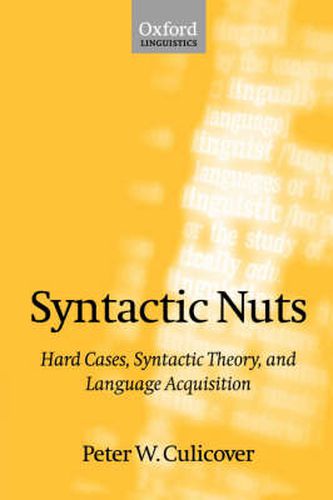 Cover image for Syntactic Nuts: Hard Cases, Syntactic Theory and Language Acquisition